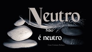 "NEUTRO NÃO É NEUTRO: A VERDADE INCONVENIENTE QUE O UNIVERSO QUER QUE VOCÊ OUÇA"