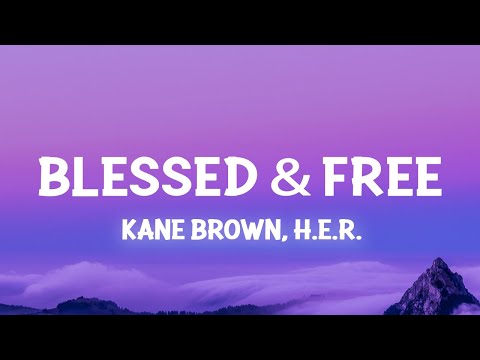 Kane Brown, H.E.R. - Blessed & Free (Lyrics)