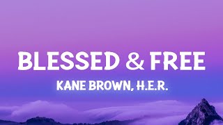 Kane Brown, H.E.R. - Blessed &amp; Free (Lyrics)
