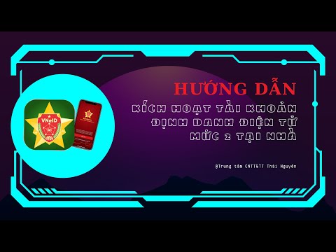 Hướng dẫn kích hoạt định danh điện tử mức 2 tại nhà - Trung tâm CNTT&TT Thái Nguyên