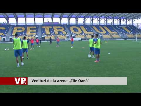 Venituri de la arena ,,Ilie Oană”