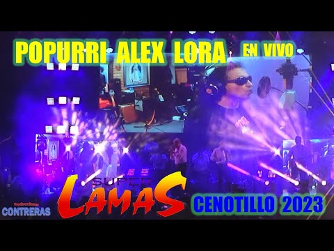 POPURRI ALEX LORA SUPER LAMAS CENOTILLO 2023