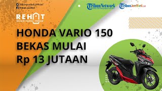 REHAT: Honda Vario 150 Dibanderol Murah Mulai Rp 13 Jutaan, Cek Harga Bekas Jelang Akhir Tahun 2021