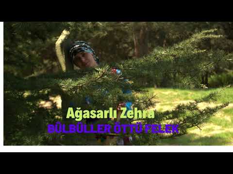 Ağasarlı Zehra - Bülbüller Öttü Felek