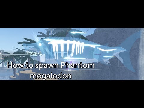 How To Spawn A Phantom Megalodon In Fisch