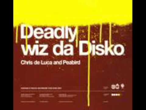 Chris De Luca And Peabird ‎– Deadly Wiz Da Disko- DJ MIX