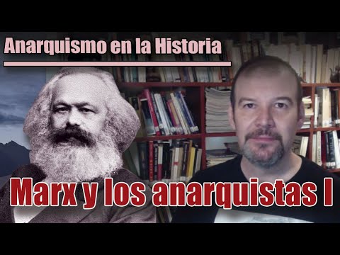 ANARQUISMO EN LA HISTORIA: Marx y los anarquistas