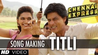 Titli Song Making Chennai Express | Shah Rukh Khan, Deepika Padukone