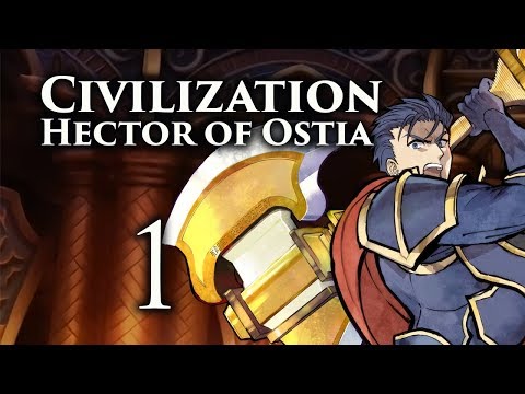 Part 1: Let's Play Civilization 5, Fire Emblem Mod, Hector of Ostia - "Oho!"