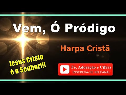 76 - Vem, Ó Pródigo - Harpa Cristã ( Cifra e Letra ) *** [ Fé, Adoração e Cifras ] ***