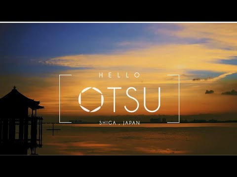 Hello Otsu （Otsu Tourism Promotional Video)