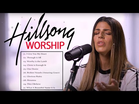 I Give You My Heart - Hillsong Worship Best Praise Songs Collection 2023