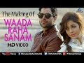 Making Of Waada Raha Sanam Video Song Ft Vipin Sharma Sonia Dey Romantic Hindi Song 2017
