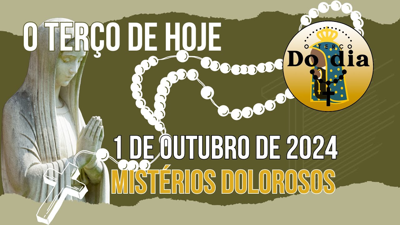TERÇO DE HOJE 01 DE OUTUBRO DE 2024 - TERÇA - MISTÉRIOS DOLOROSOS