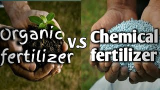 Organic fertilizer V.S Chemical fertilizer