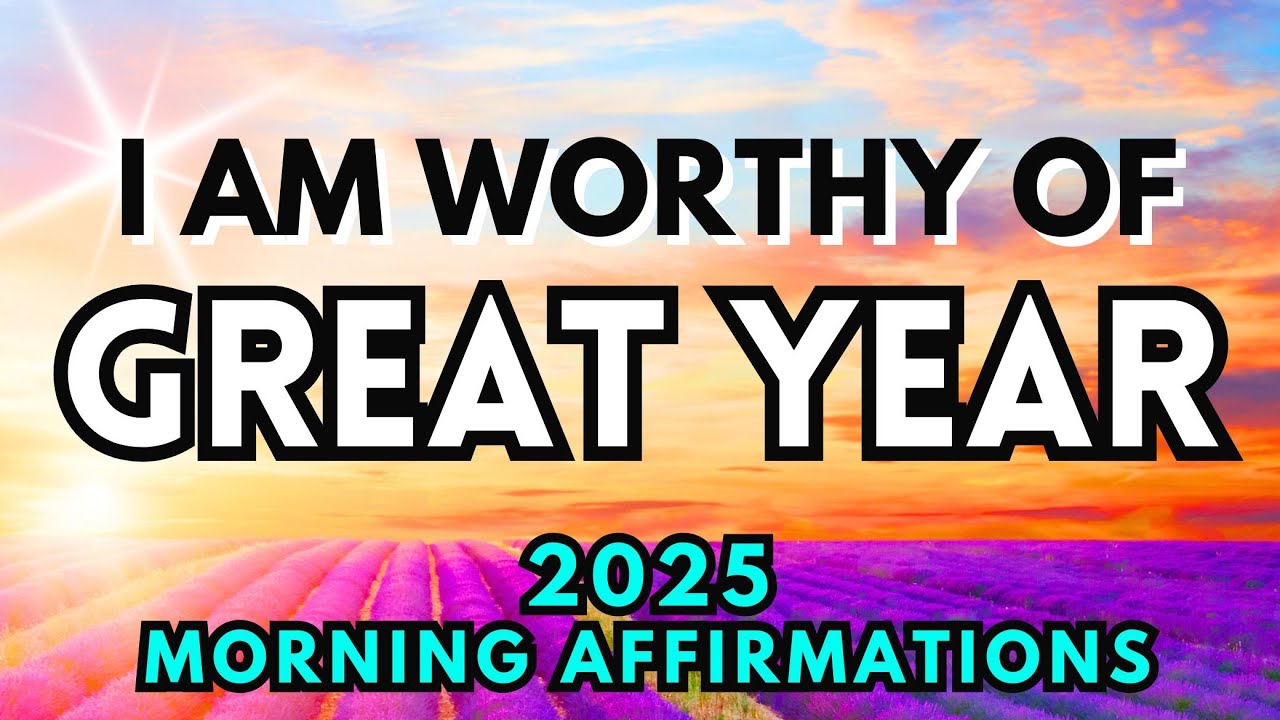 Don’t Begin 2025 Without These Self-Worth Affirmations 🔥 2025 Positive Morning Affirmations