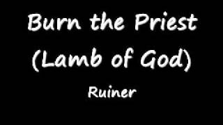 No14 Lamb of God (Burn the Priest - Ruiner)