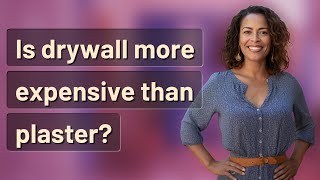 Is drywall more expensive than plaster