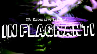 IN FLAGRANTI  - 20. Expensive Trinkets
