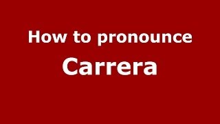 How to pronounce Carrera