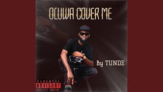Oluwa Cover Me