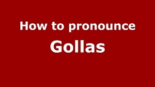 How to pronounce Gollas