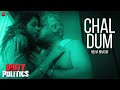 Chal Dum Official Video | Dirty Politics | Mallika ...