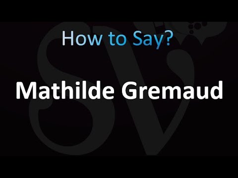 How to Pronounce Mathilde Gremaud (correctly!)
