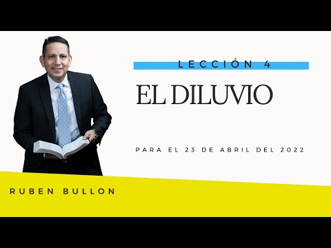 EL DILUVIO - LECCIÓN 4 - Pr. Rubén Bullón