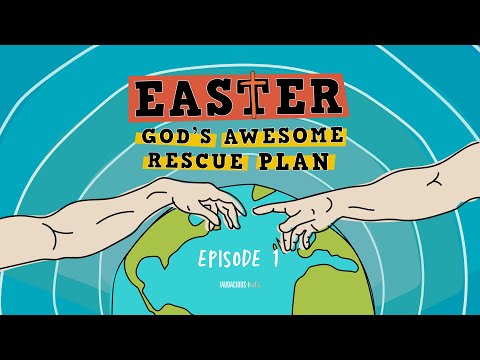 God's awesome rescue plan - Easter - Episode 1 - Friday 26th March 2021