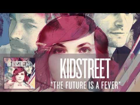 KIDSTREET - Future Is A Fever [Audio]