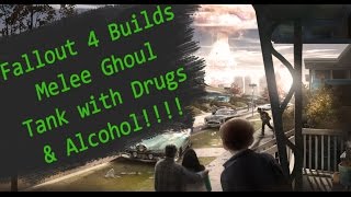 Fallout 4 Builds - Melee Ghoul Tank with Drugs and Alcohol Ultra 1080p 60 fps