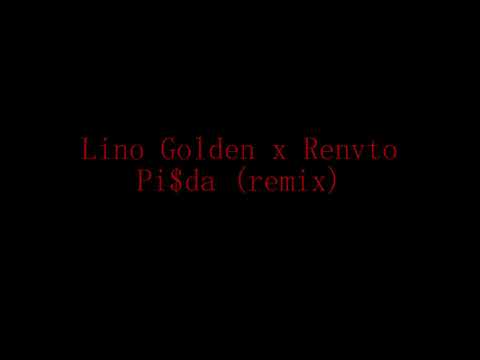 Lino Golden x Renvto - Pi$da (remix)