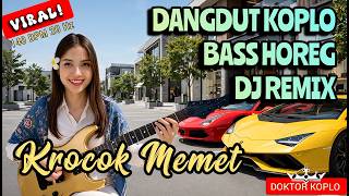 Download lagu KROCOK MEMET - DANGDUT KOPLO BASS HOREG DJ REMIX@lagubaruviral-d7i #dangdutkoplo #djremix #bass mp3