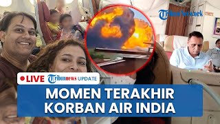 LIVE: Momen Terakhir Para Korban Air India Sebelum Pesawat Jatuh dan Meledak, Banjir Doa Warganet