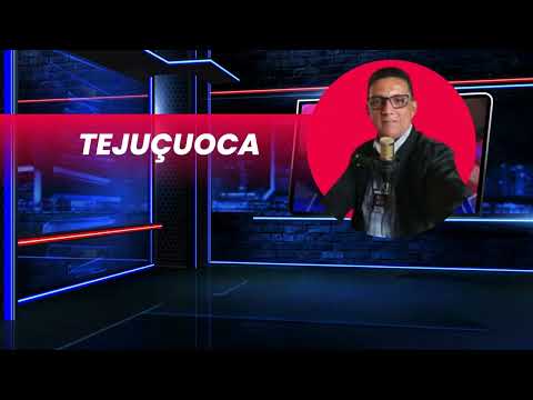 TEJUÇUOCA INFORMA