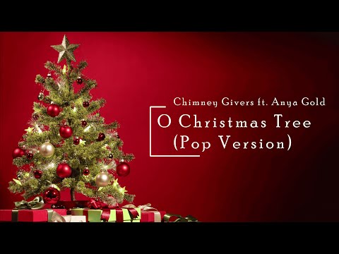 [Lyrics] Chimney Givers - O Christmas Tree [Pop Version] (ft. Anya Gold)