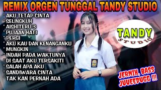 Download lagu REMIX ORGEN TUNGGAL TANDY STUDIO❗Lagu  viral remix dj❗Aku tetap cinta, Pujaan hati, Mungkin, Pergi mp3