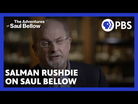 Salman Rushdie on Bellow's books | The Adventures of Saul Bellow | American Masters | PBS