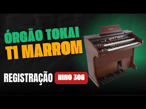 REGISTRAÇÃO ÓRGÃO TOKAI T1 - HINO 308