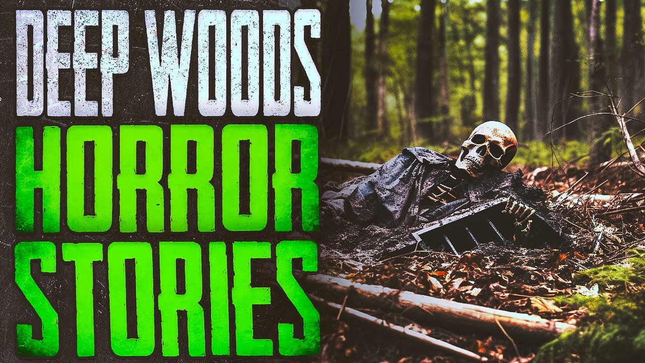 33 Scary Deep Woods Horror Stories