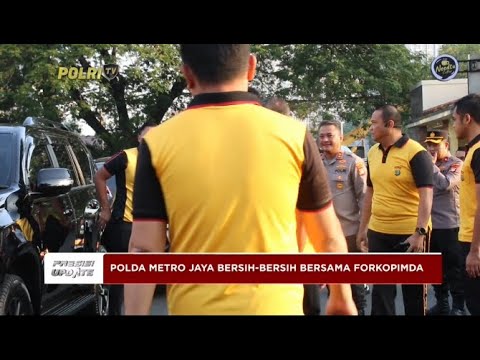 PRESISI UPDATE: POLDA METRO JAYA BERSIH BERSIH BERSAMA FORKOPIMDA 28/06/2024 08:00