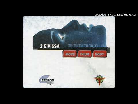 2 Eivissa - Move Your Body (Tu Tu Tu Tu Ta, Oh La) (Speed Garage Mix) *Speed Garage*