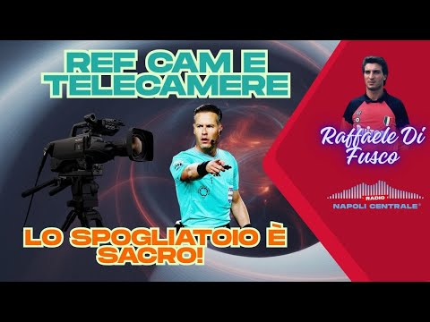 Raffaele Di Fusco: "Ref Cam and cameras, the locker room is sacred."