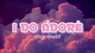 I Do Adore - Mindy Gledhill (Aesthetic Lyrics)