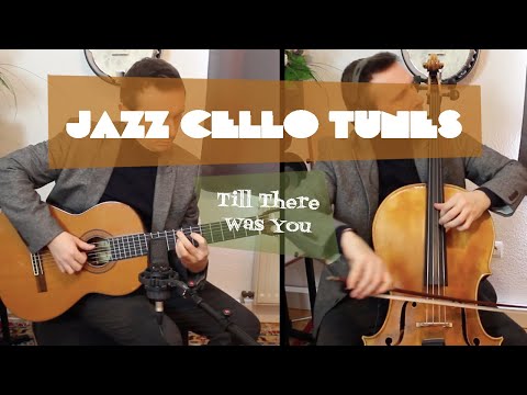 JAZZ CELLO TUNES: "Till There Was You"