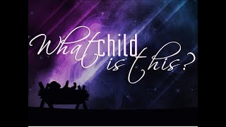 What Child is This -  The Selah