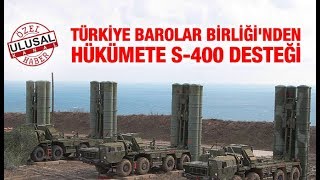 Türkiye Barolar Birliği'nden hükümete S-400 desteği