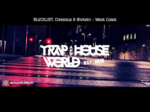 BLVCKLIST, Cleeezus & Blvkstn - West Coast