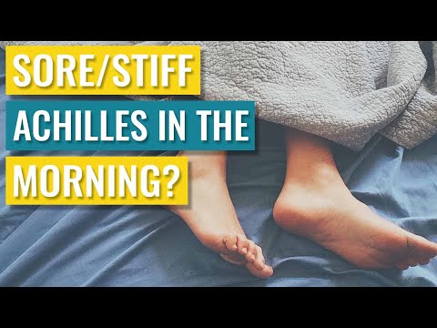 Sore Or Stiff Achilles Tendon In The Morning? It's NOT Tearing. Here Are The Causes & Treatment
